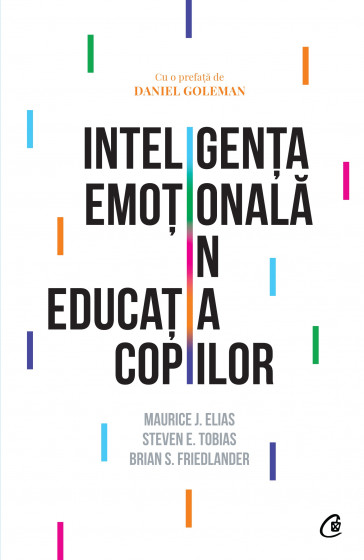 Inteligența emoțională în educația copiilor - Brian S. Friedlander, Steven E. Tobias, Maurice J. Elias