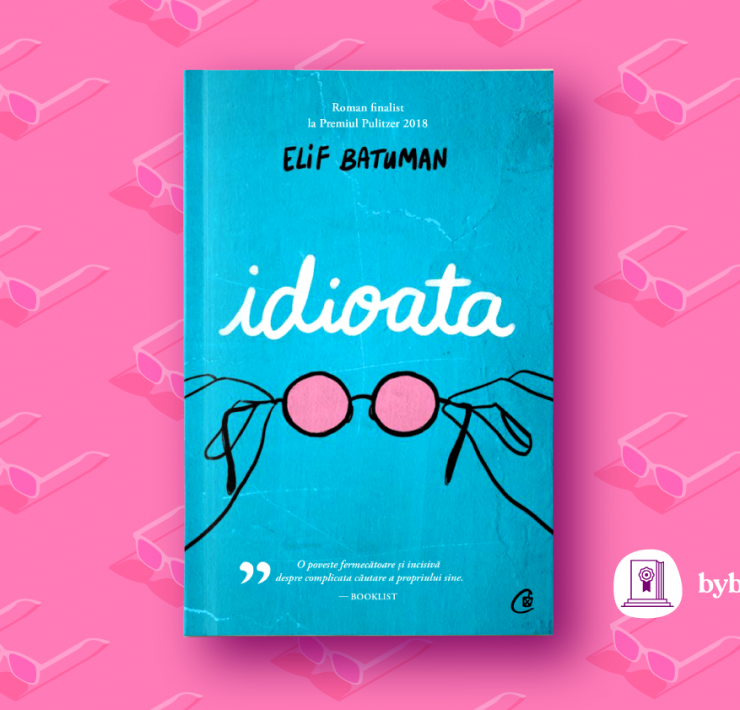 „Idioata” de Elif Batuman