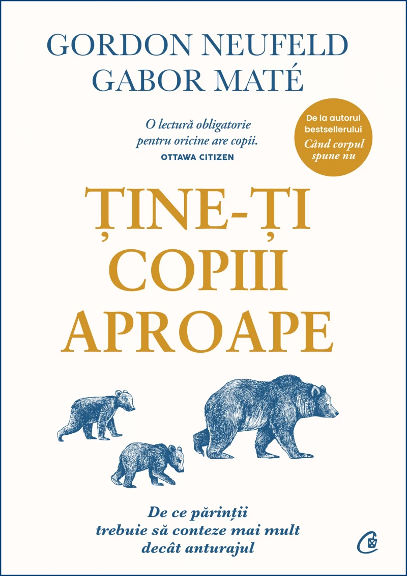 Coperta cărții „Ține-ți copiii aproape”, de Gordon Neufeld și Gabor Maté