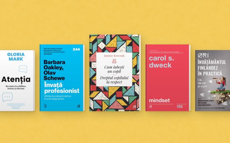 Atenția de Gloria Mark, Învață profesionist de Barbara Oakley și Olav Schewe, Cum iubești un copil de Janusz Korczak, Mindset de Carol S. Dweck, Învățământul finlandez în practică